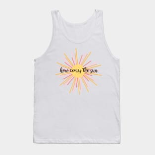 here comes the sun Tank Top